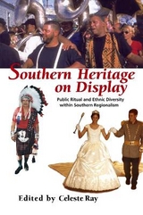 Southern Heritage on Display - Ray, Celeste; Ehrisman, Laura; Ellis, Clyde; Flocks, Joan; Hoelscher, Steven D.