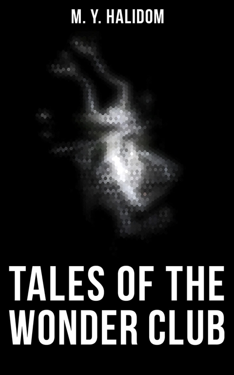 Tales of the Wonder Club - M. Y. Halidom