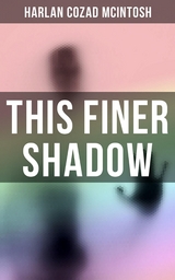 This Finer Shadow - Harlan Cozad McIntosh