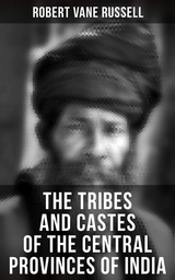 The Tribes and Castes of the Central Provinces of India - Robert Vane Russell