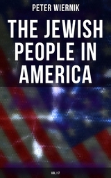 The Jewish People in America (Vol.1-7) - Peter Wiernik