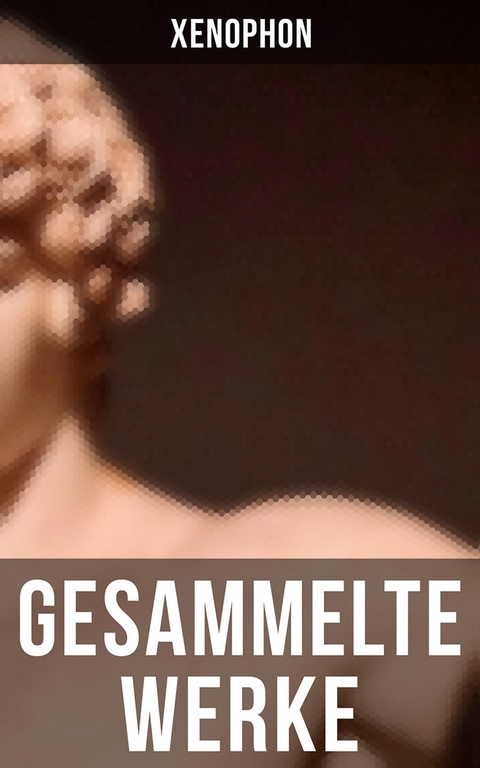 Gesammelte Werke -  Xenophon