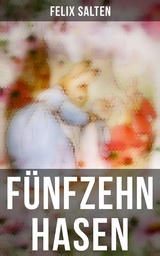 Fünfzehn Hasen - Felix Salten