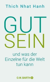 Gut sein und was der Einzelne für die Welt tun kann -  Thich Nhat Hanh