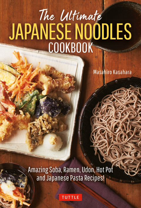 Ultimate Japanese Noodles Cookbook -  Masahiro Kasahara