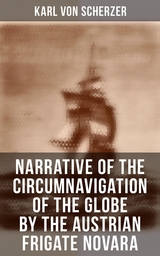 Narrative of the Circumnavigation of the Globe by the Austrian Frigate Novara - Karl Von Scherzer