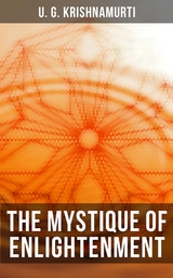 The Mystique of Enlightenment - U. G. Krishnamurti