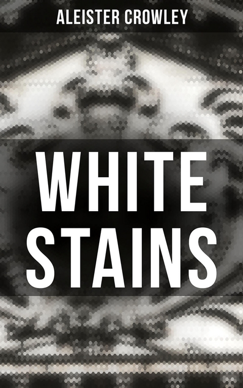 White Stains - Aleister Crowley