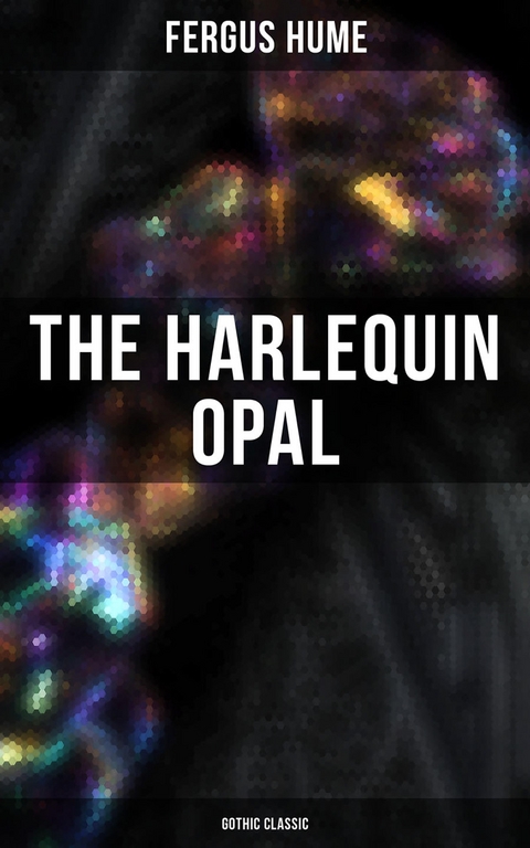 The Harlequin Opal (Gothic Classic) - Fergus Hume