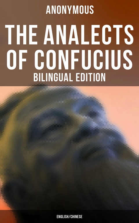 The Analects of Confucius (Bilingual Edition: English/Chinese) -  Anonymous