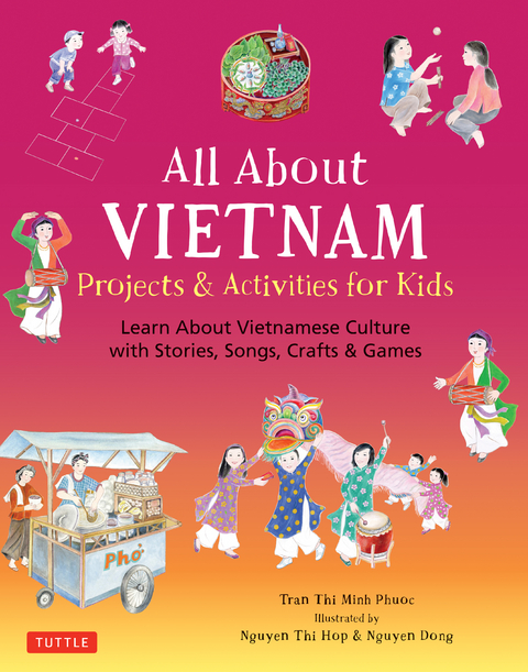 All About Vietnam: Projects & Activities for Kids - Phuoc Thi Minh Tran