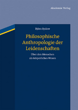 Philosophische Anthropologie der Leidenschaften - Björn Sydow