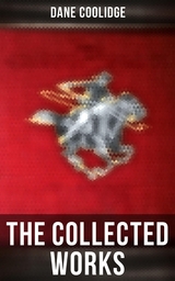 The Collected Works - Dane Coolidge