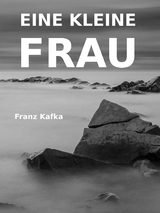 Eine kleine Frau - Franz Kafka