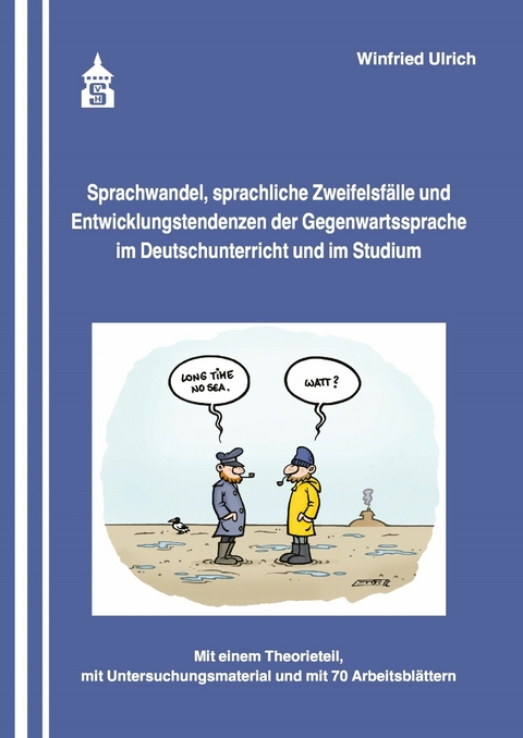 Sprachwandel, sprachliche Zweifelsfälle und Entwicklungstendenzen der Gegenwartssprache -  Winfried Ulrich