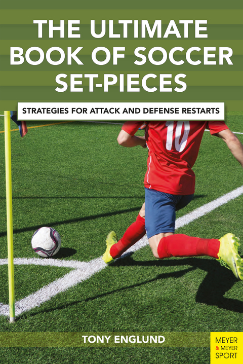 The Ultimate Book of Soccer Set Pieces -  Tony Englund