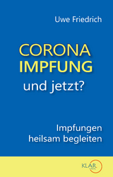 Corona-Impfung – und jetzt? - Uwe Friedrich