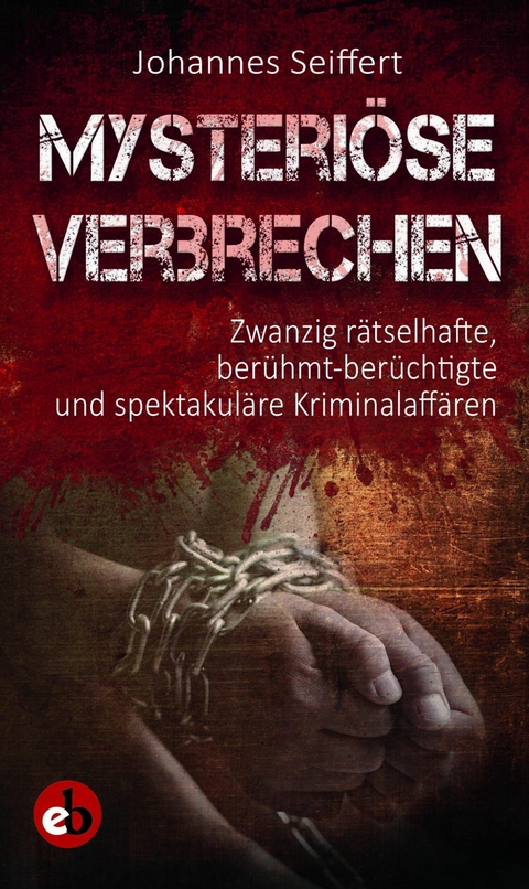 Mysteriöse Verbrechen - Johannes Seiffert