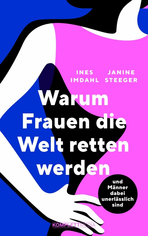 Warum Frauen die Welt retten werden - Janine Steeger, Ines Imdahl