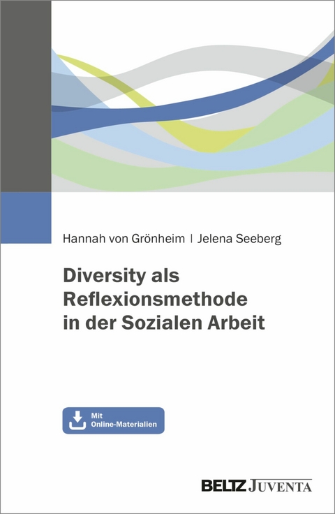 Diversity als Reflexionsmethode in der Sozialen Arbeit -  Hannah von Grönheim,  Jelena Seeberg