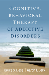 Cognitive-Behavioral Therapy of Addictive Disorders - Bruce S. Liese, Aaron T. Beck