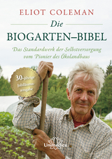 Die Biogarten-Bibel - Eliot Coleman