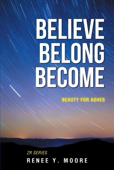 Believe Belong Become - Renee Y. Moore