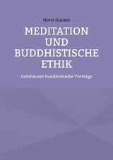 Meditation und buddhistische Ethik - Horst Gunkel