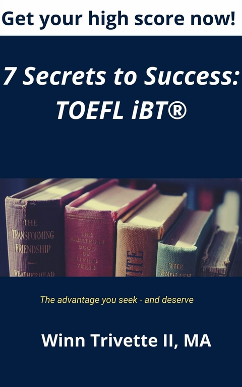 7 Secrets to Success: TOEFL iBT(R) -  MA Winn Trivette II