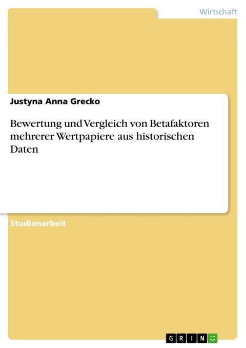 Bewertung und Vergleich von Betafaktoren mehrerer Wertpapiere aus historischen Daten -  Justyna Anna Grecko