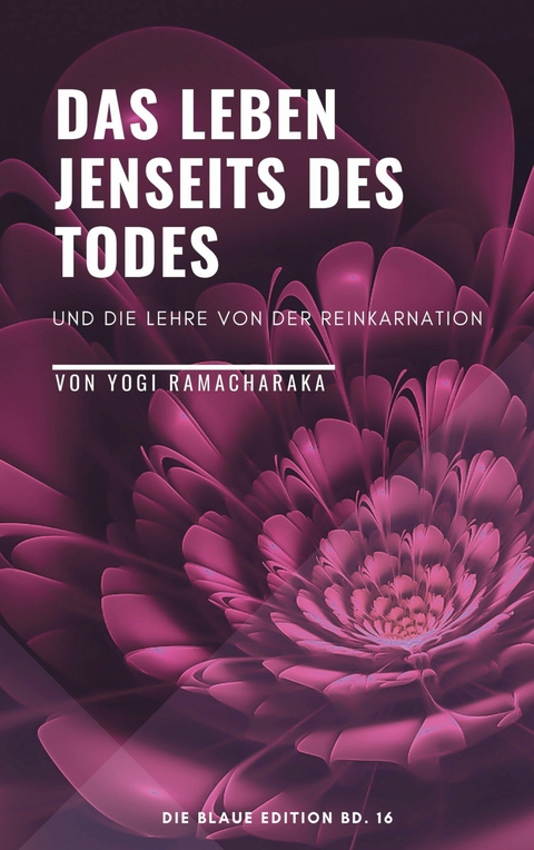 Das Leben jenseits des Todes -  Yogi Ramacharaka