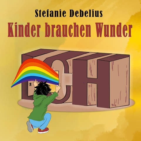 Kinder brauchen Wunder - Stefanie Debelius