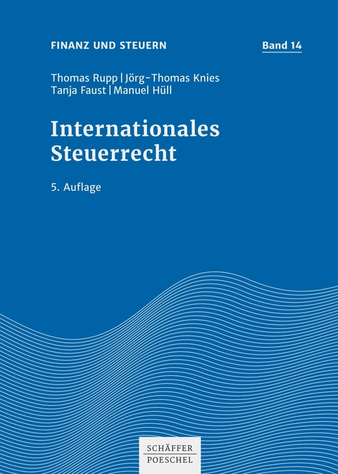 Internationales Steuerrecht - Thomas Rupp, Jörg-Thomas Knies, Tanja Faust, Manuel Hüll