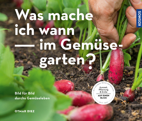 Was mache ich wann im Gemüsegarten? - Otmar Diez