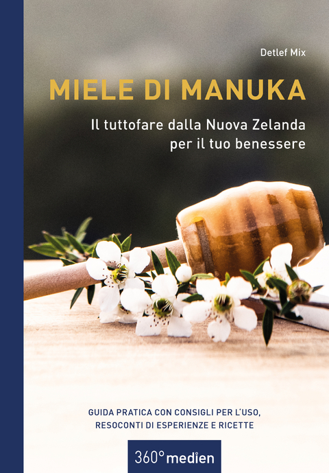 Miele di Manuka - Il tuttofare dalla Nuova Zelanda per il tuo benessere - Detlef Mix