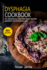 Dysphagia Cookbook - Noah Jerris