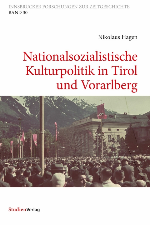 Nationalsozialistische Kulturpolitik in Tirol und Vorarlberg - Nikolaus Hagen