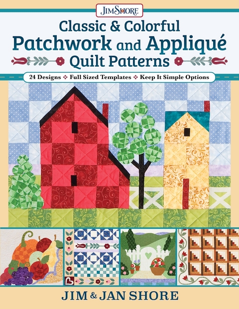 Classic & Colorful Patchwork and Applique Quilt Patterns -  Jan and Jim Shore