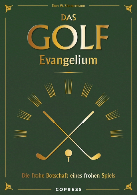 Das Golf Evangelium. Die frohe Botschaft eines frohen Spiels -  Kurt W. Zimmermann