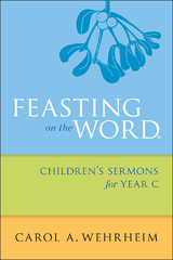 Feasting on the Word Children's Sermons for Year C -  Carol  A Wehrheim