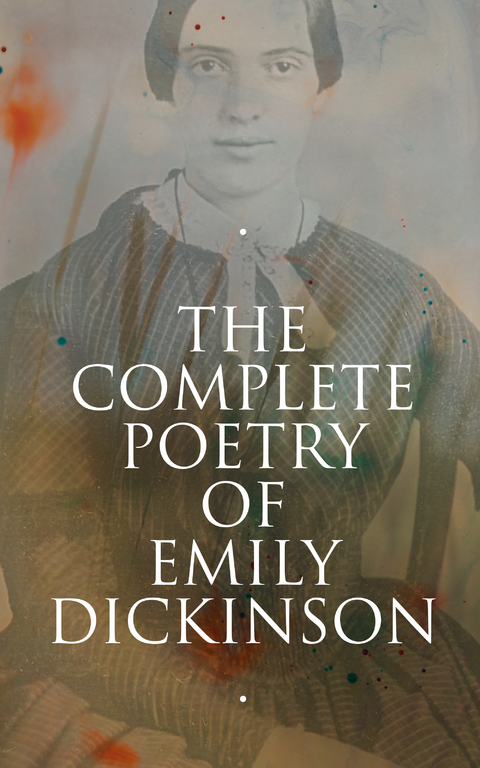 The Complete Poetry of Emily Dickinson - Emily Dickinson