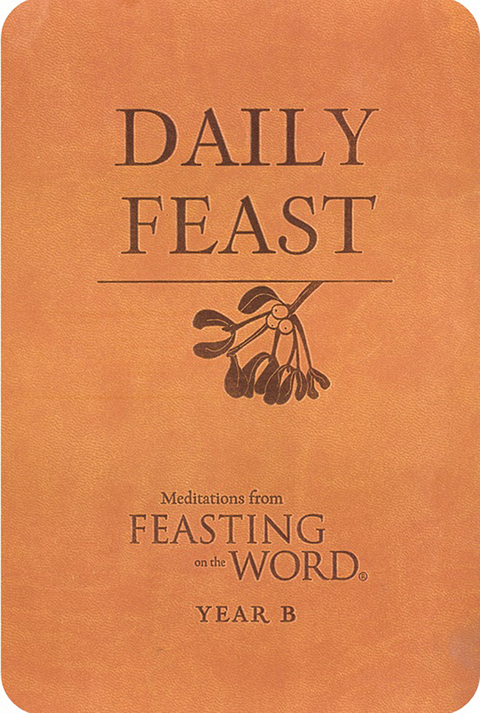 Daily Feast: Meditations from Feasting on the Word, Year B - 