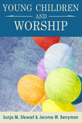 Young Children and Worship - Sonja M. Stewart, Jerome W. Berryman