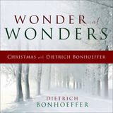 Wonder of Wonders -  Dietrich Bonhoeffer