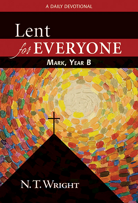 Lent for Everyone: Mark, Year B -  N. T. Wright