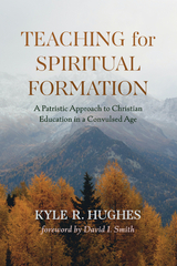 Teaching for Spiritual Formation - Kyle R. Hughes