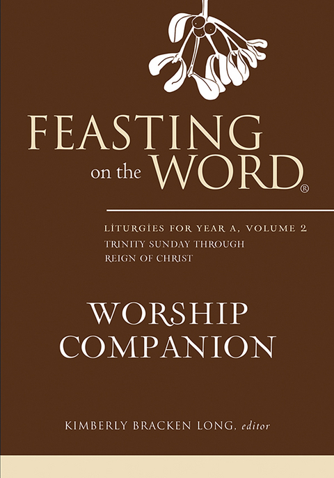 Feasting on the Word Worship Companion: Liturgies for Year A, Volume 2 - 