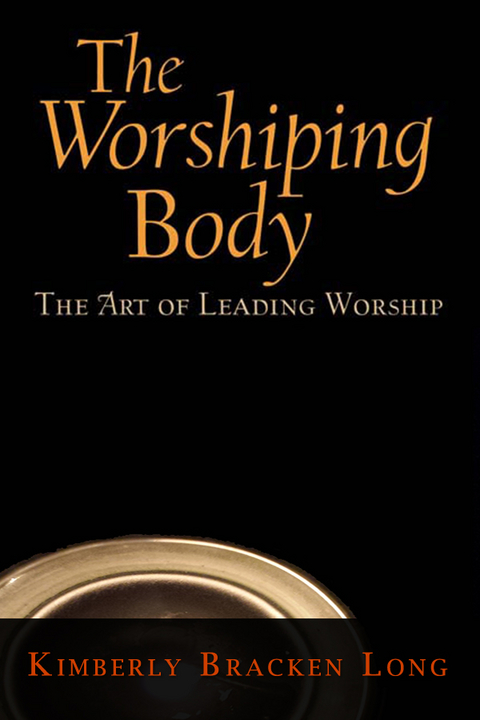 The Worshiping Body - Kimberly Bracken Long