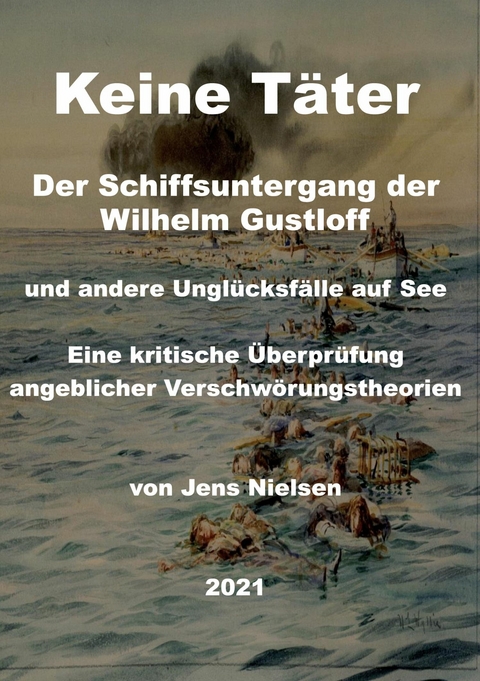 Der Schiffsuntergang der Wilhelm Gustloff - Jens Nielsen