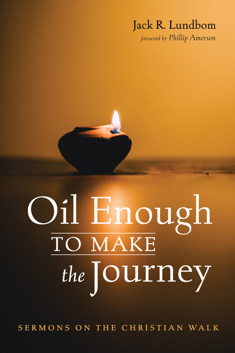 Oil Enough to Make the Journey -  Jack R. Lundbom